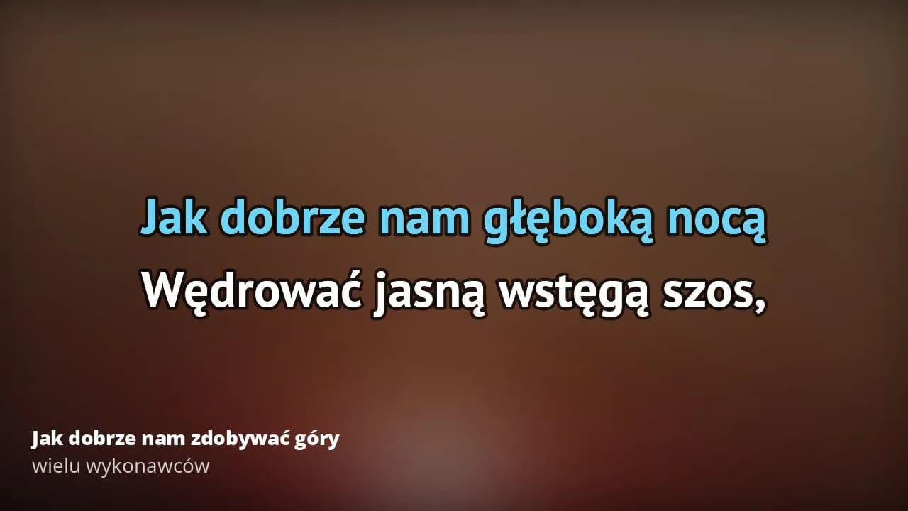 Tekst piosenki jak dobrze nam zdobywać góry - odkryj jej znaczenie